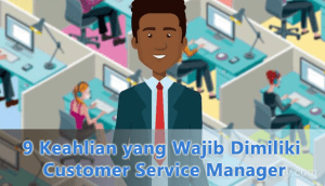 9 Keahlian Yang Wajib Dimiliki Customer Service Manager