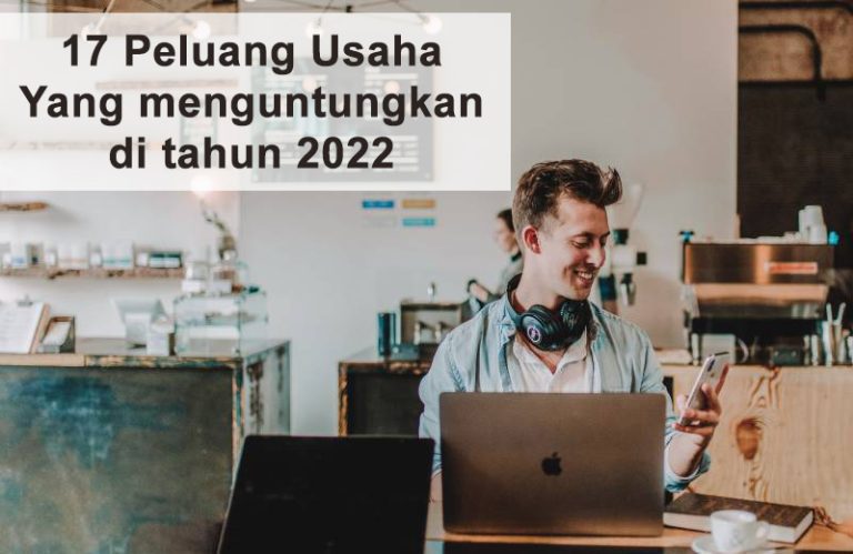 17 Peluang Usaha Yang Akan Menguntungkan Di 2022