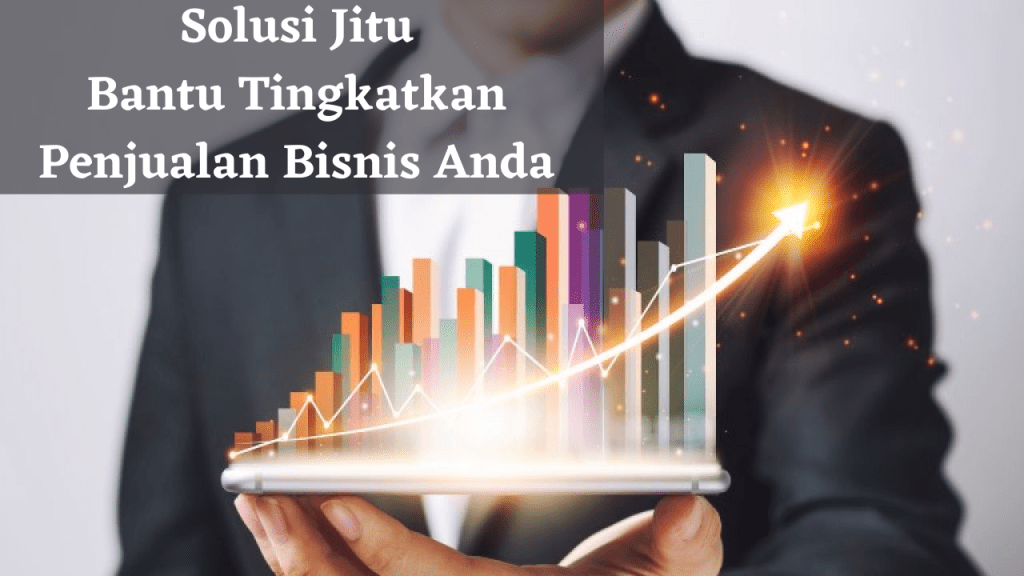 Solusi Jitu Bantu Tingkatkan Penjualan Bisnis Anda