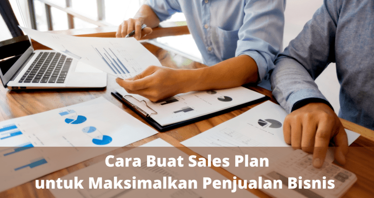 Cara Buat Sales Plan Untuk Maksimalkan Penjualan Bisnis