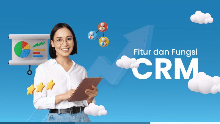 Fitur Dan Fungsi CRM: Tingkatkan Operasional Bisnis Anda