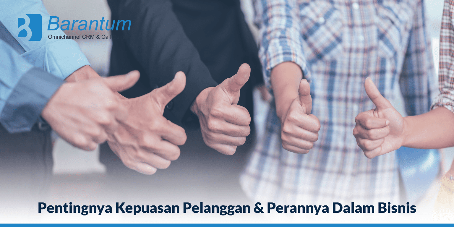 Pentingnya Kepuasan Pelanggan & Perannya Dalam Bisnis