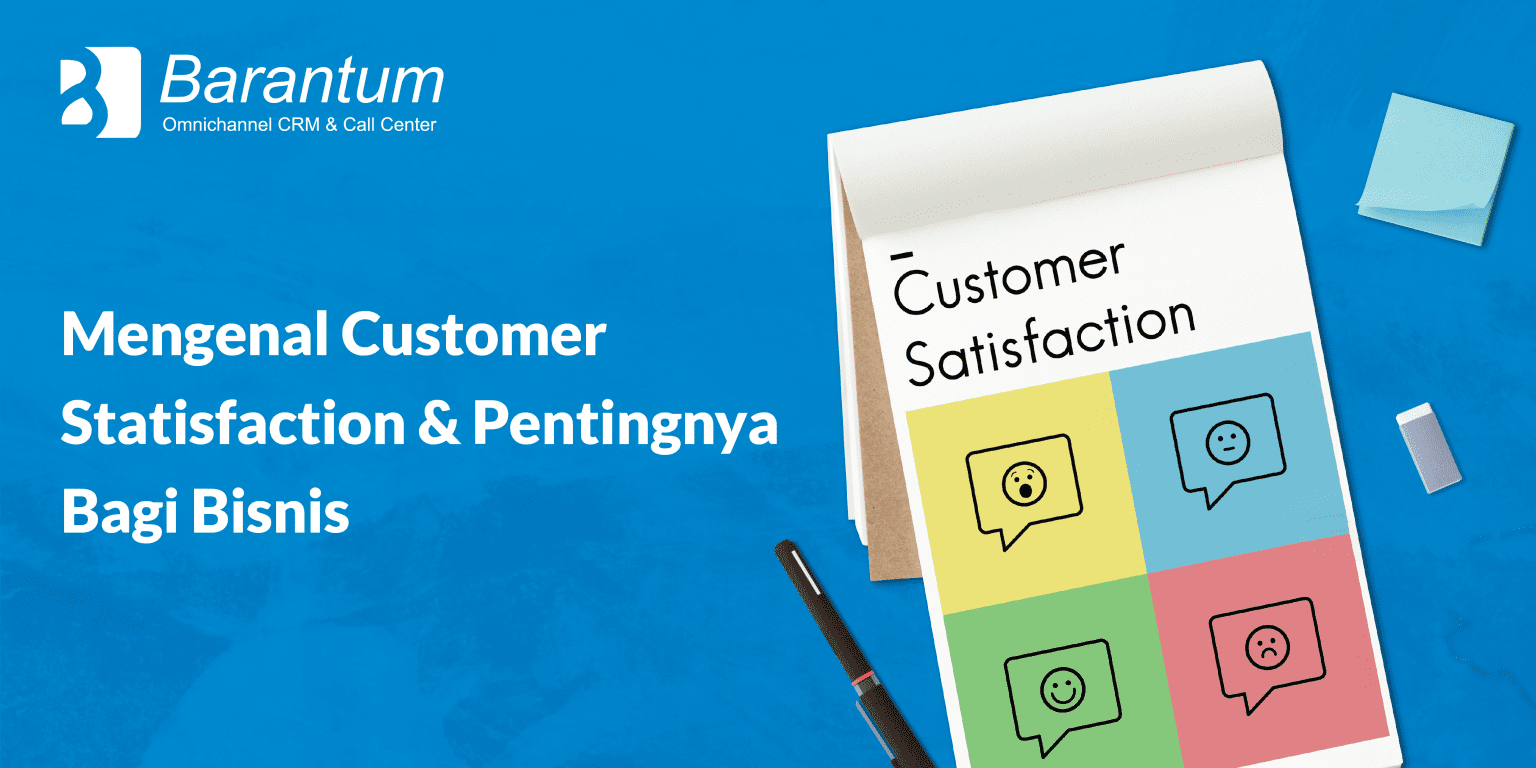 Apa Itu Customer Satisfaction? Dan Perannya Dalam Bisnis