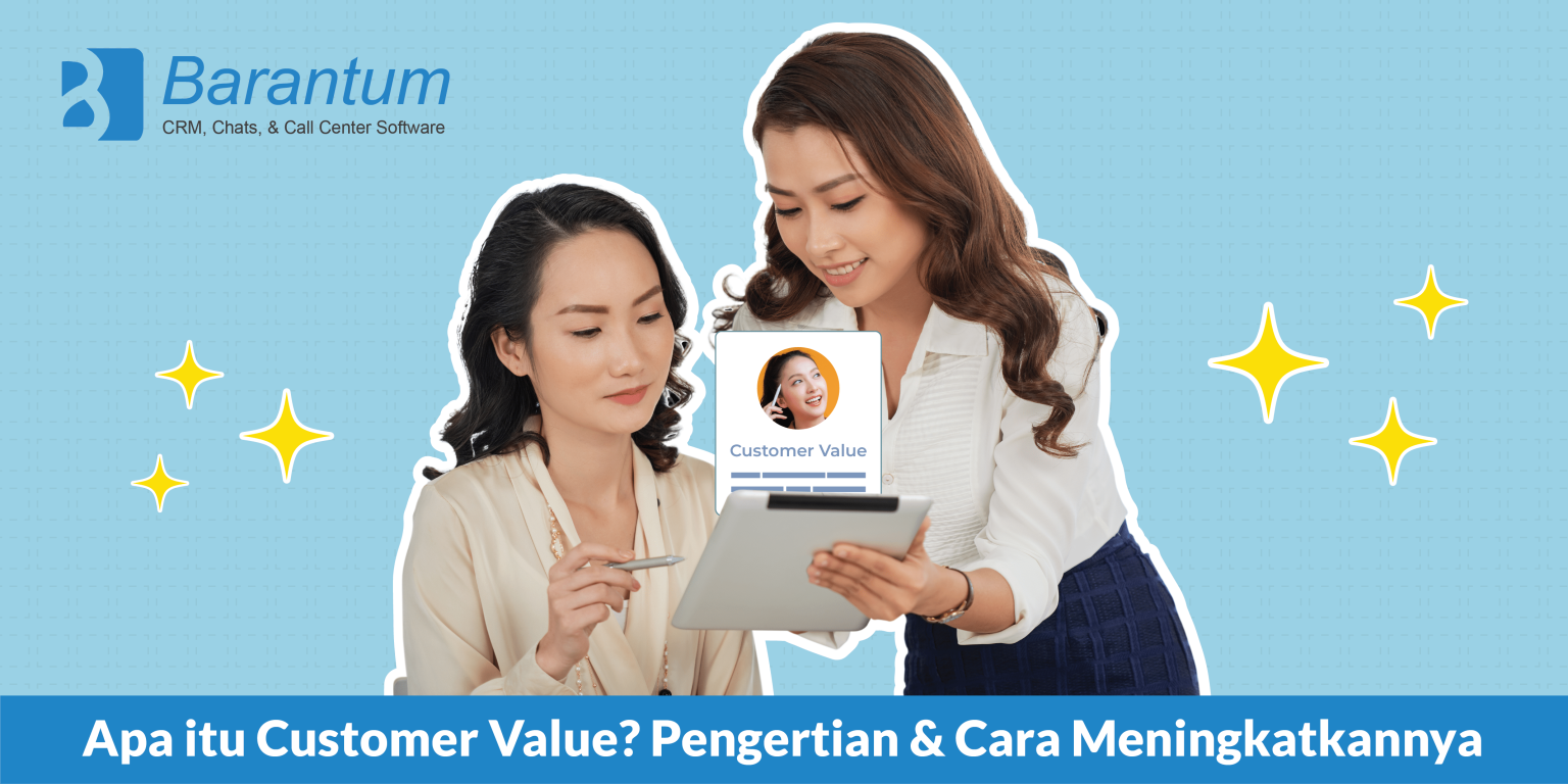 Apa Itu Customer Value? Pengertian & Cara Meningkatkannya