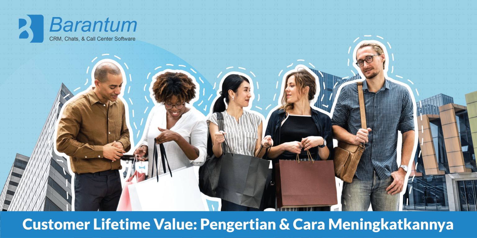 Customer Lifetime Value: Pengertian & Cara Meningkatkannya