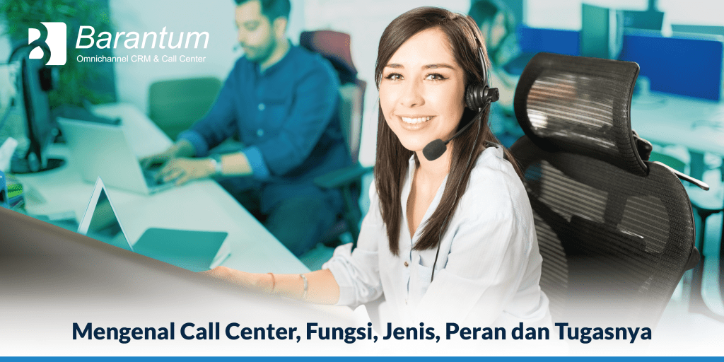 Pelajari Apa Itu Call Center Fungsi Jenis Dan Tugasnya 8383