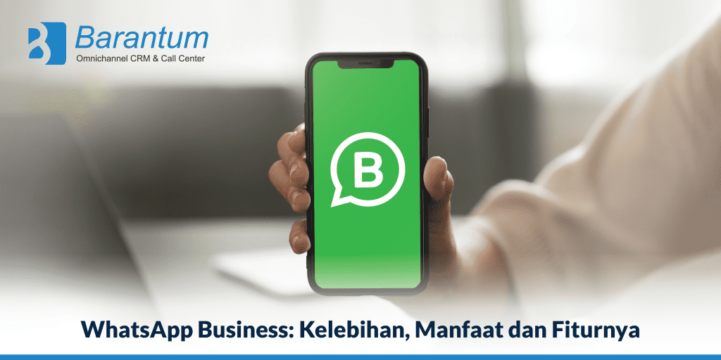 WhatsApp Business: Kelebihan, Manfaat Dan Fiturnya