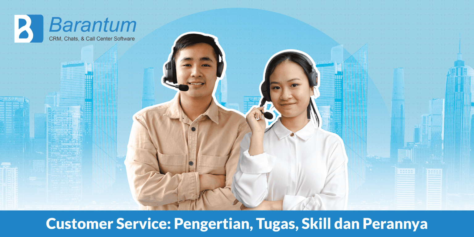 Customer Service: Pengertian, Tugas, Skill Dan Perannya