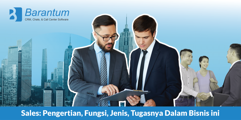 Sales Pengertian Fungsi Jenis Tugasnya Dalam Bisnis