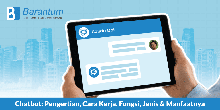 Chatbot: Pengertian, Cara Kerja, Fungsi, Jenis & Manfaatnya