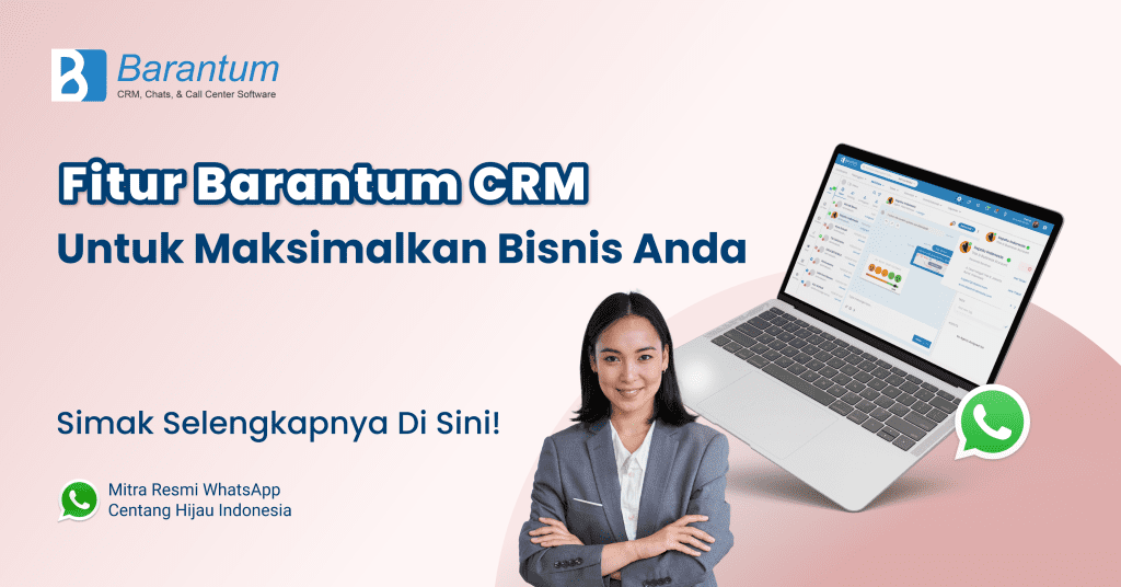 7 Fitur Barantum CRM Untuk Maksimalkan Bisnis Anda