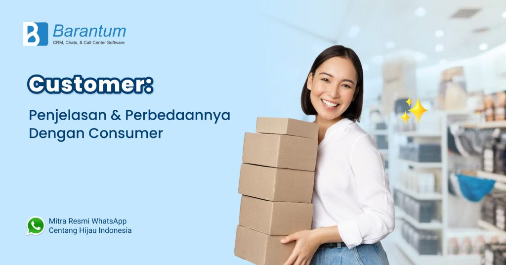 Customer: Penjelasan & Perbedaannya Dengan Consumer