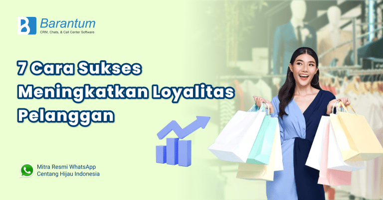 7 Cara Sukses Meningkatkan Loyalitas Pelanggan